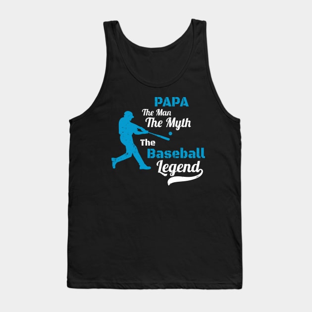 Papa The Man The Myth The Baseball Legend Gift -  Father's Day Gift for Baseball Coach Tank Top by WassilArt